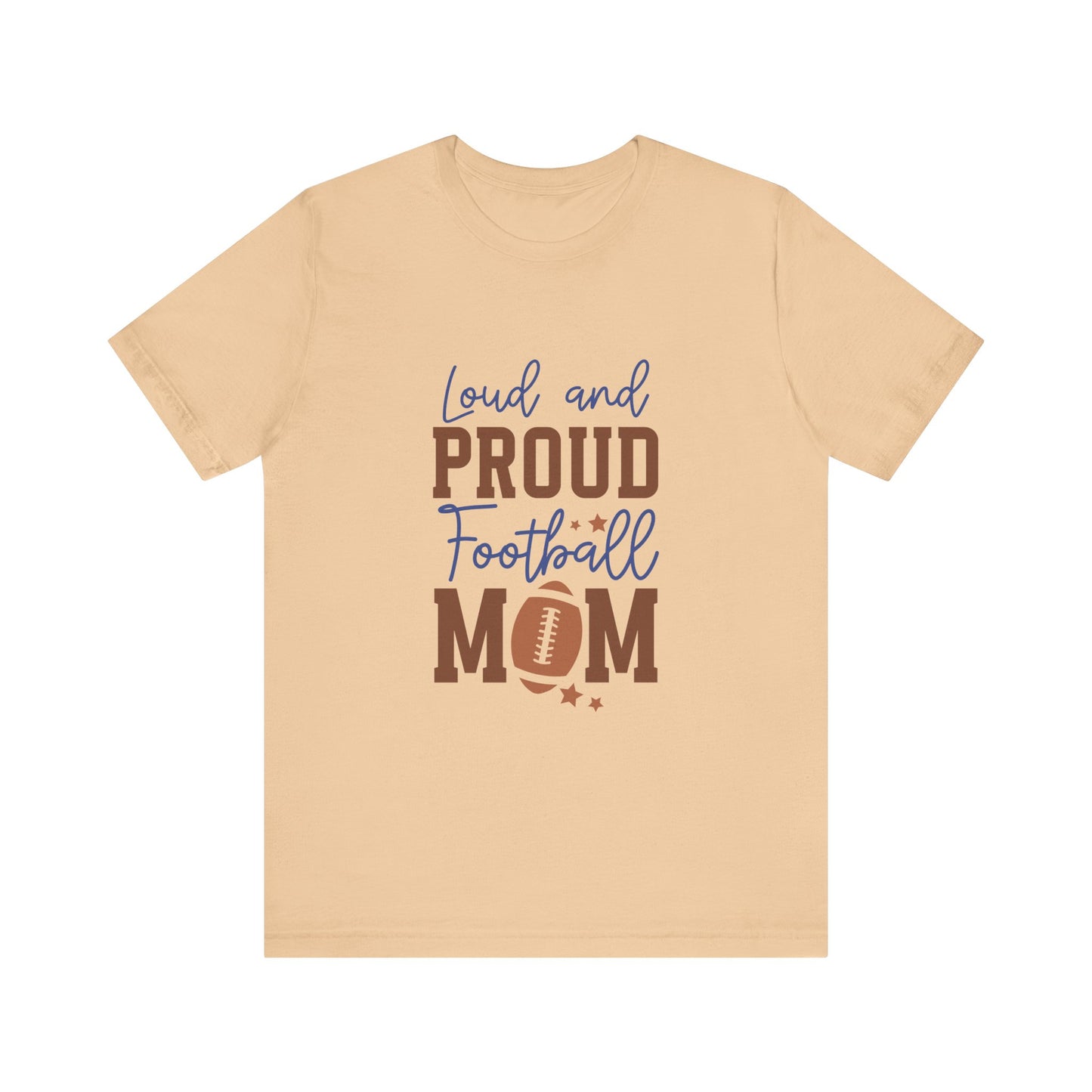 Loud & Proud Football Mom Short Sleeve Tee