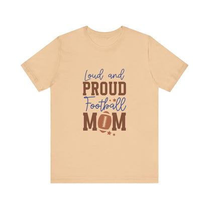 Loud & Proud Football Mom Short Sleeve Tee