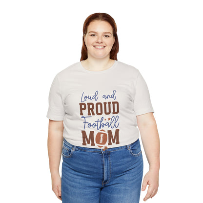 Loud & Proud Football Mom Short Sleeve Tee