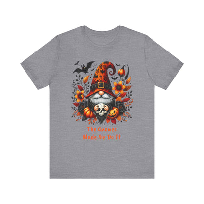 Gnomes Made Me Do It Halloween Unisex Short Sleeve Tee