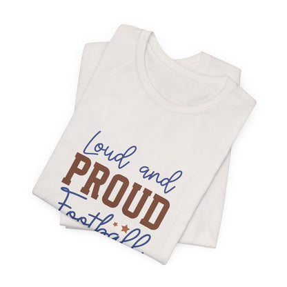 Loud & Proud Football Mom Short Sleeve Tee