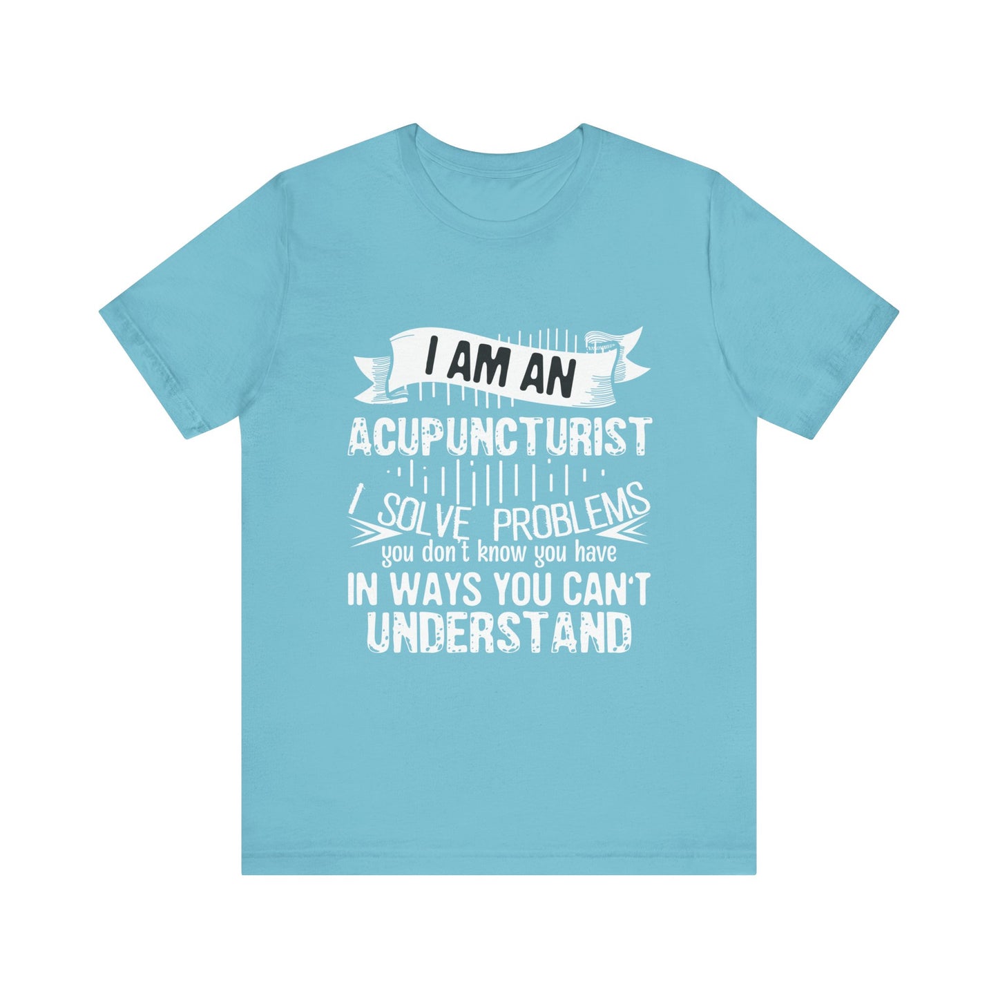 I Am An Acupuncturist Short Sleeve Tee