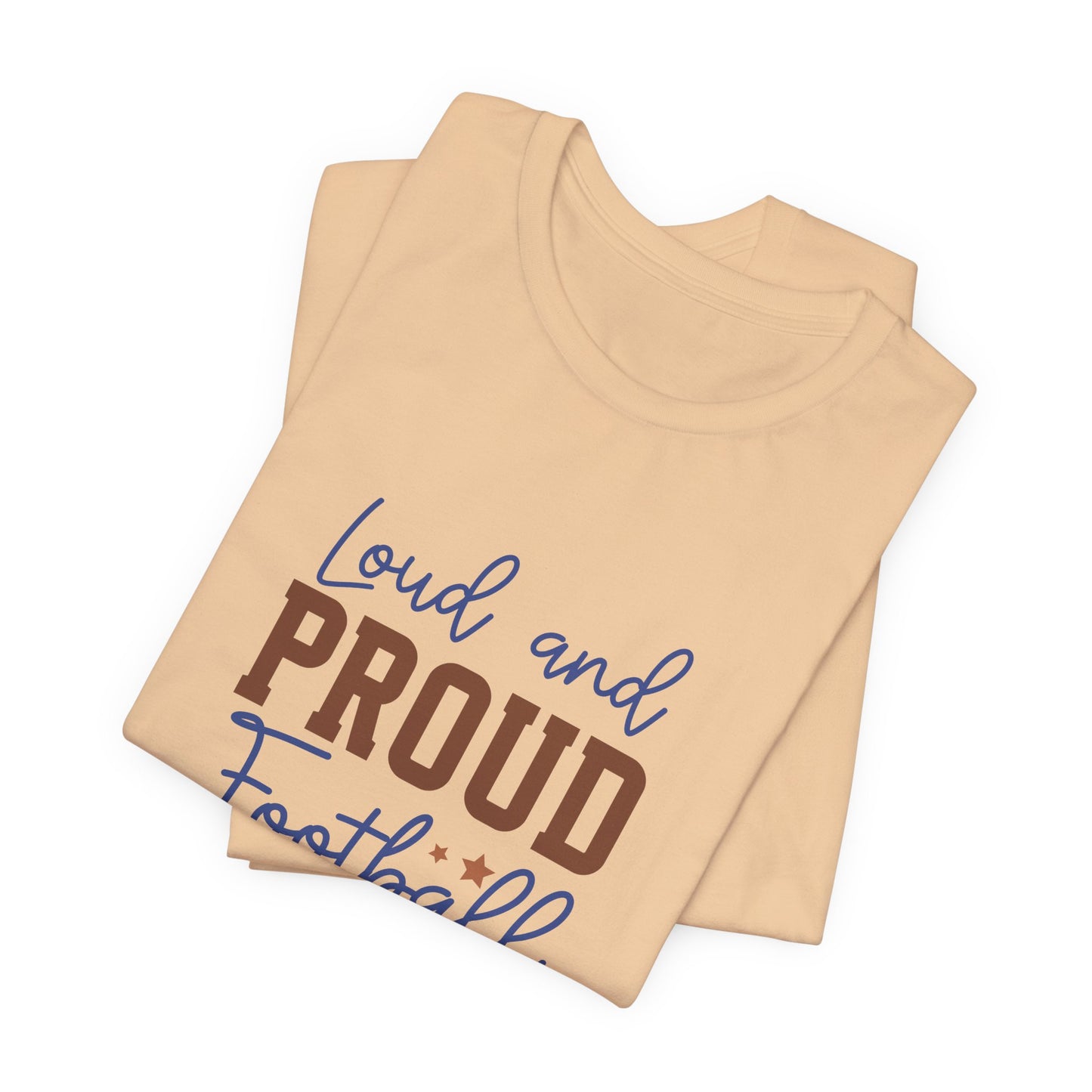 Loud & Proud Football Mom Short Sleeve Tee