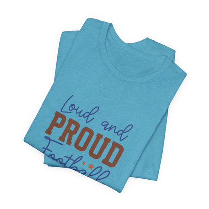 Loud & Proud Football Mom Short Sleeve Tee