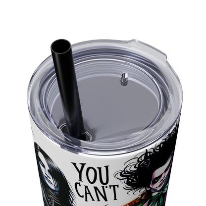 Goth You Can't Sit With Us Skinny Tumbler with Straw, 20oz