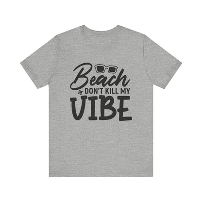 Beach Don't Kill My Vibe Unisex Short Sleeve Tee