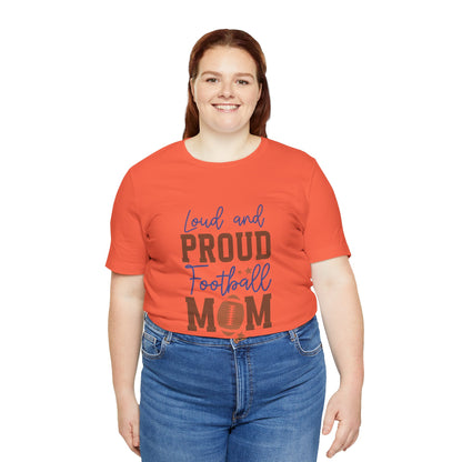 Loud & Proud Football Mom Short Sleeve Tee