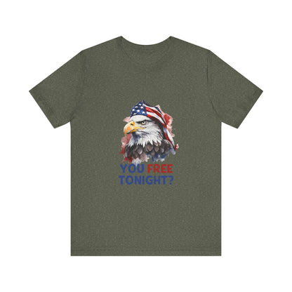 Are You Free Tonight? USA Patriotic Eagle Streetwear Unisex Short Sleeve Tee