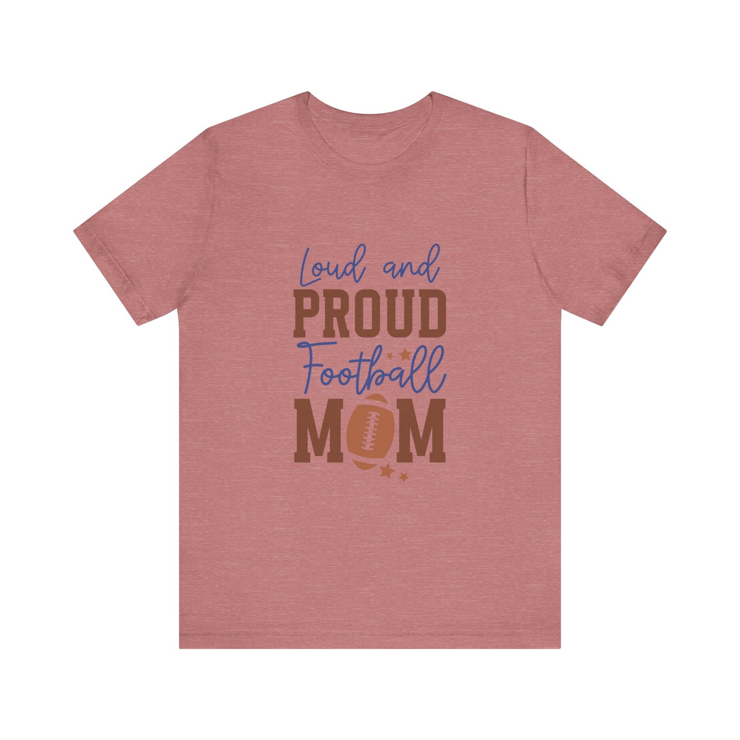 Loud & Proud Football Mom Short Sleeve Tee