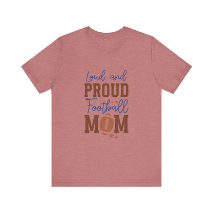 Loud & Proud Football Mom Short Sleeve Tee