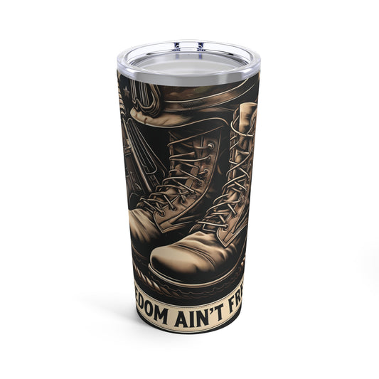 Freedom Ain't Free Patriotic Military Theme USA Tumbler 20oz