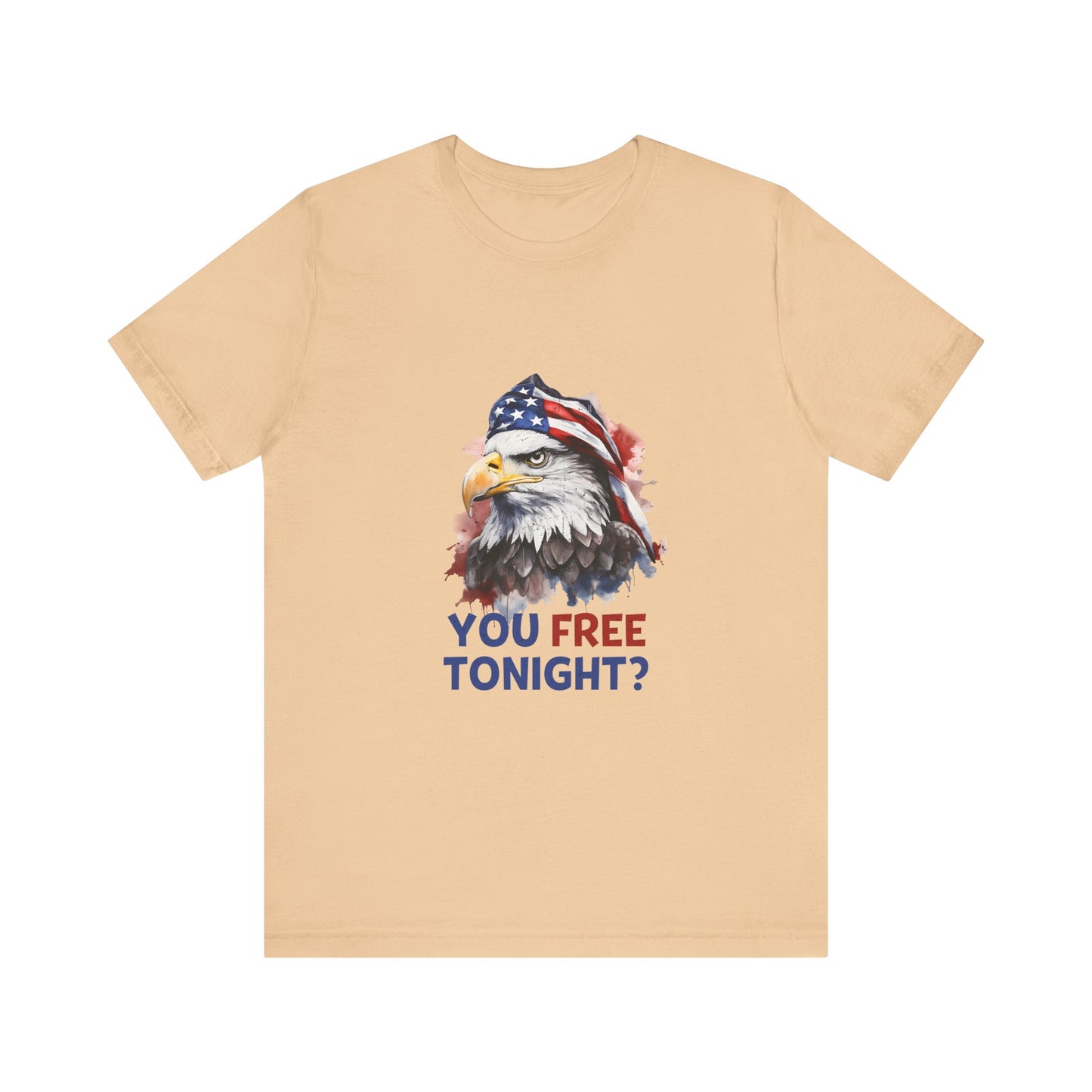 Are You Free Tonight? USA Patriotic Eagle Streetwear Unisex Short Sleeve Tee