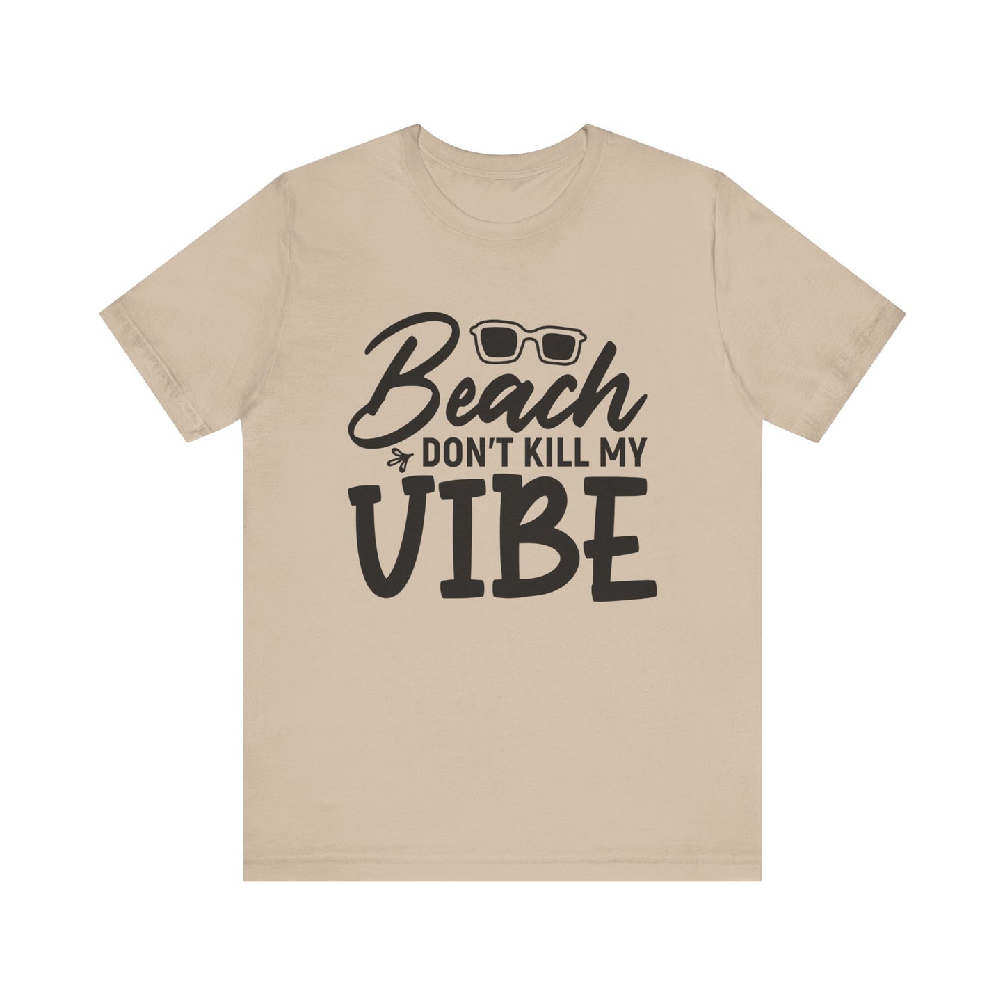 Beach Don't Kill My Vibe Unisex Short Sleeve Tee