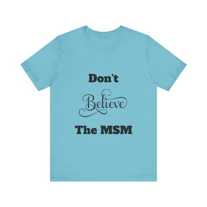 Don't Believe The MSM Unisex Short Sleeve Tee