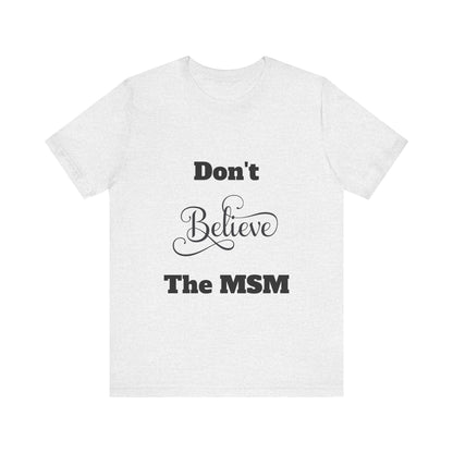 Don't Believe The MSM Unisex Short Sleeve Tee