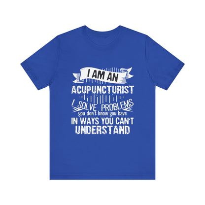 I Am An Acupuncturist Short Sleeve Tee