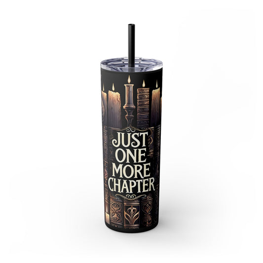 Dark Theme Just One More Chapter Skinny Tumbler with Straw, 20oz