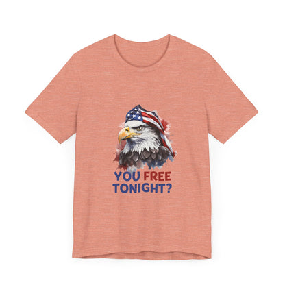 Are You Free Tonight? USA Patriotic Eagle Streetwear Unisex Short Sleeve Tee