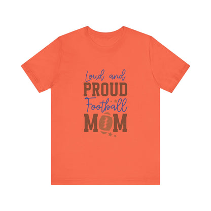 Loud & Proud Football Mom Short Sleeve Tee