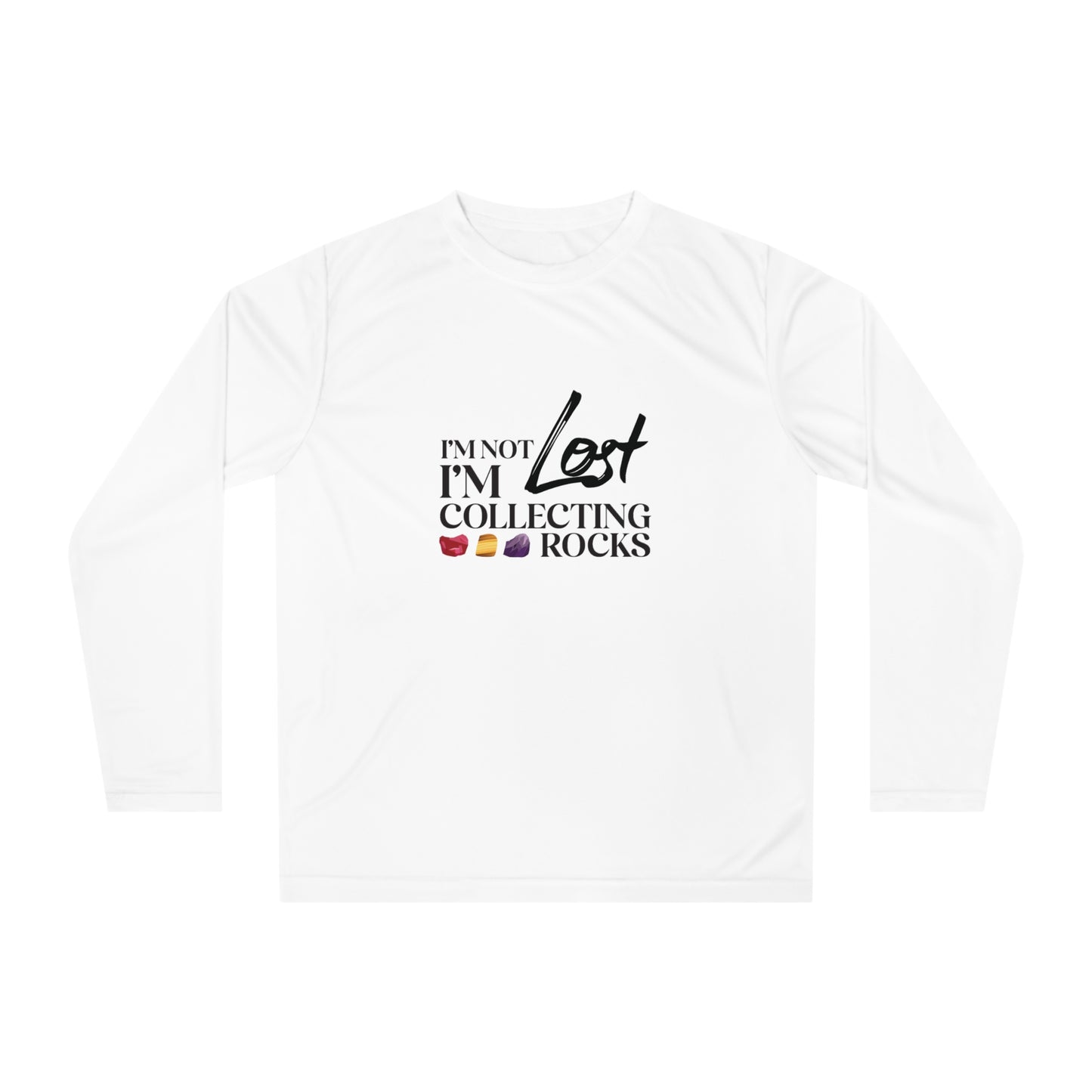 I'm Not Lost - I'm Collecting Rocks Performance Unisex Long Sleeve Shirt