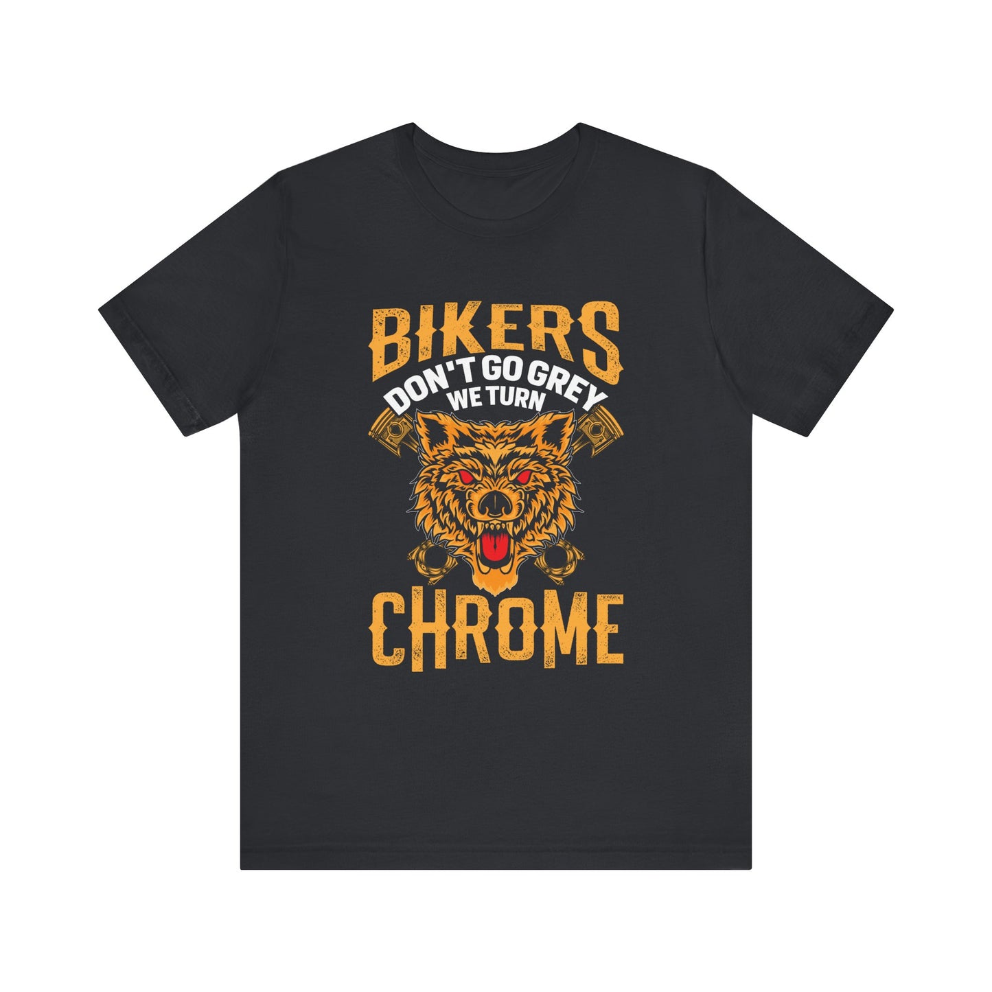 Bikers Don't Go Grey Unisex Short Sleeve Tee