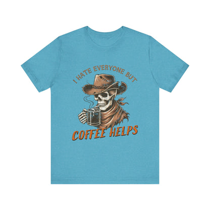 Skeleton I Hate Everyone But Coffee Helps Unisex Jersey Short Sleeve Tee