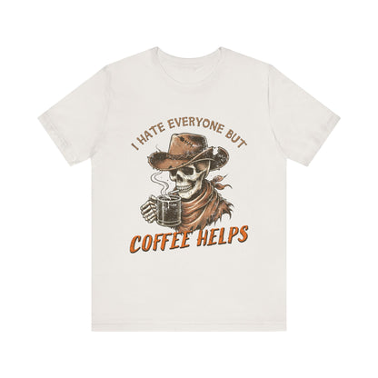 Skeleton I Hate Everyone But Coffee Helps Unisex Jersey Short Sleeve Tee