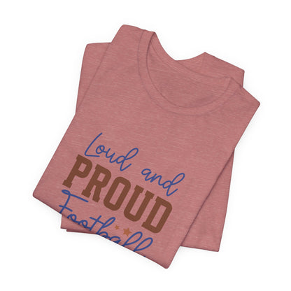 Loud & Proud Football Mom Short Sleeve Tee