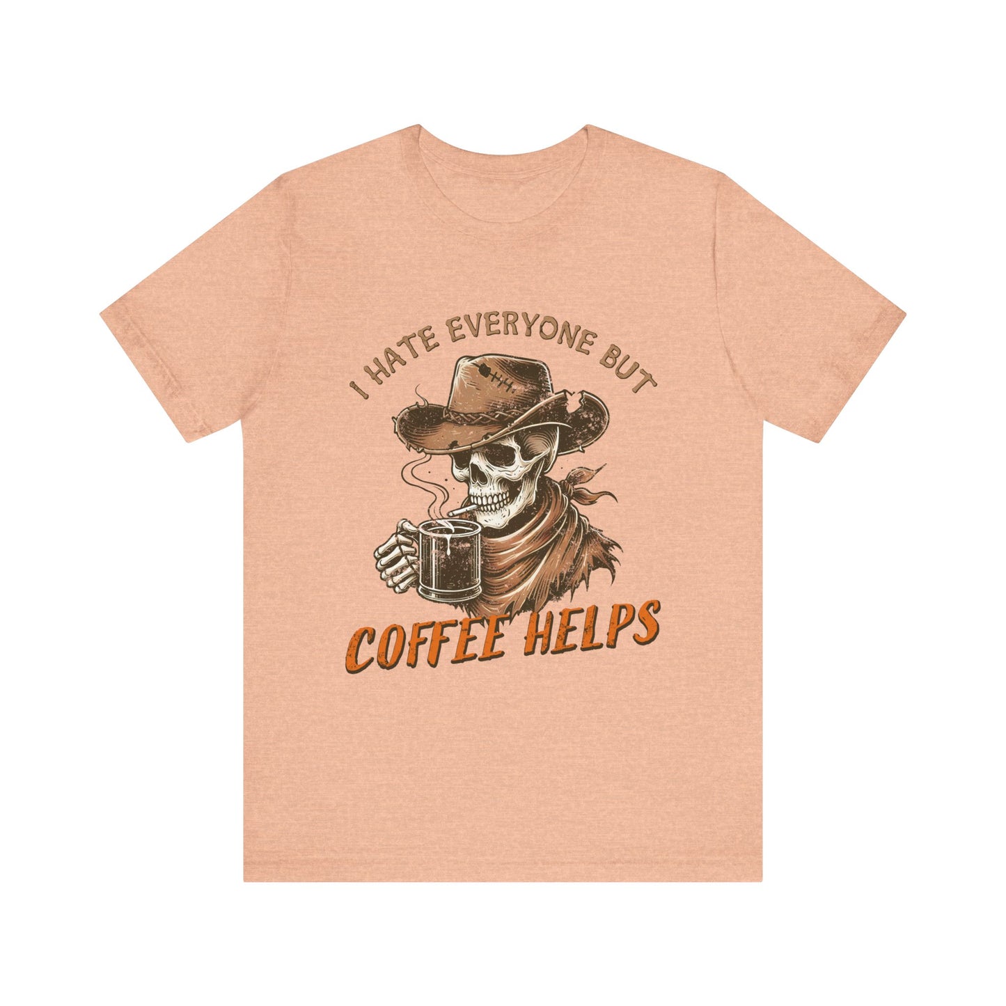 Skeleton I Hate Everyone But Coffee Helps Unisex Jersey Short Sleeve Tee