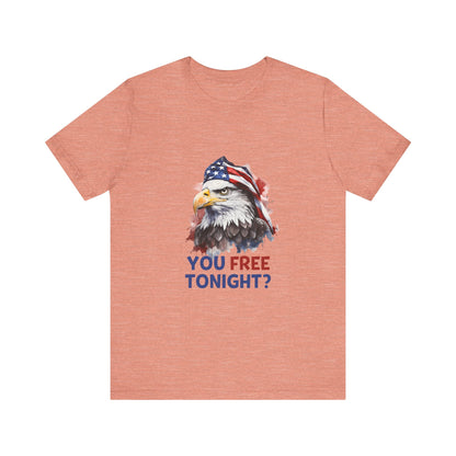 Are You Free Tonight? USA Patriotic Eagle Streetwear Unisex Short Sleeve Tee