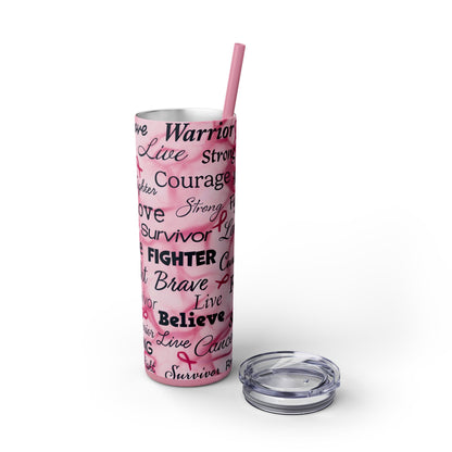 Breast Cancer Positive Words Warrior Survivor Skinny Tumbler with Straw, 20oz